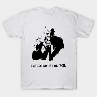 I've Got My Eye On YOU T-Shirt